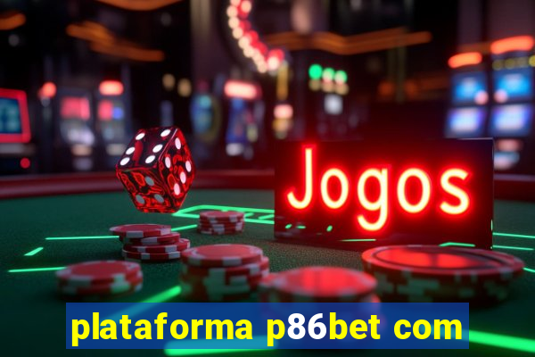 plataforma p86bet com